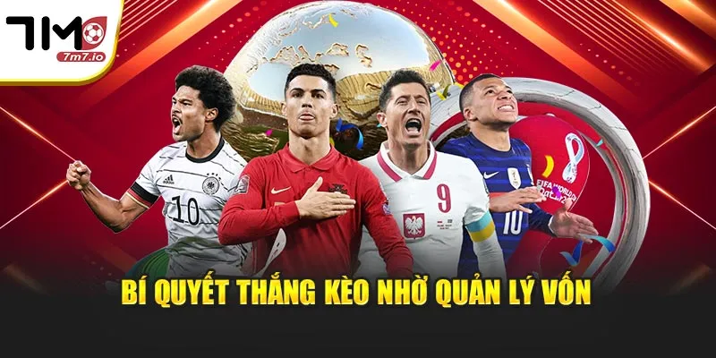 Bí quyết thắng kèo nhờ quản lý vốn