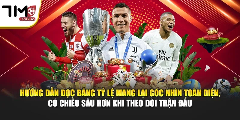 Hướng dẫn đọc bảng tỷ lệ mang lại góc nhìn toàn diện, có chiều sâu hơn khi cập nhật trận đấu