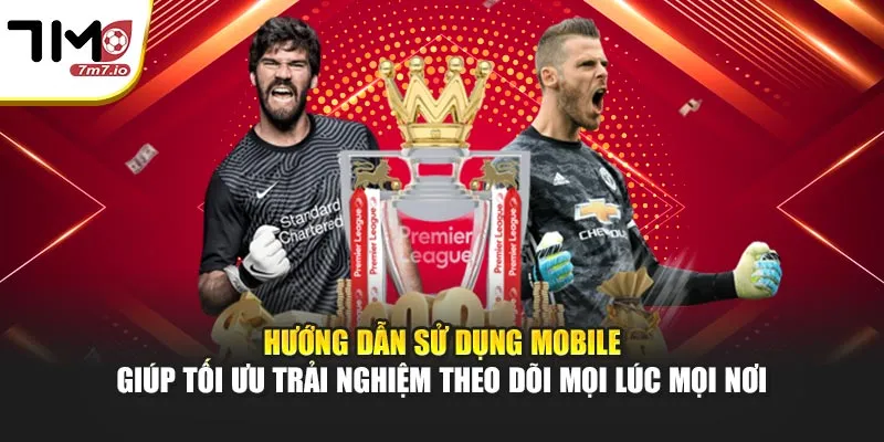 Hướng dẫn sử dụng mobile giúp tối ưu trải nghiệm cập nhật mọi lúc mọi nơi
