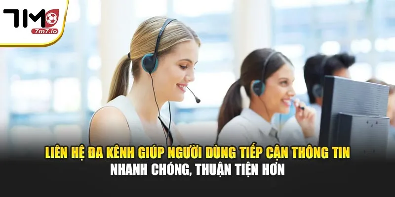 Liên Hệ Liên hệ đa kênh giúp người dùng tiếp cận thông tin nhanh chóng, thuận tiện hơn