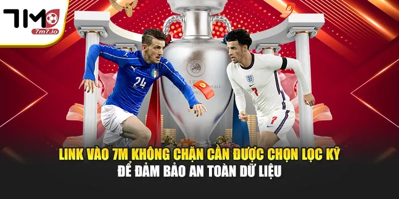 Link Vào 7M Không Chặn Link vào 7M không chặn cần được chọn lọc kỹ để đảm bảo an toàn dữ liệu