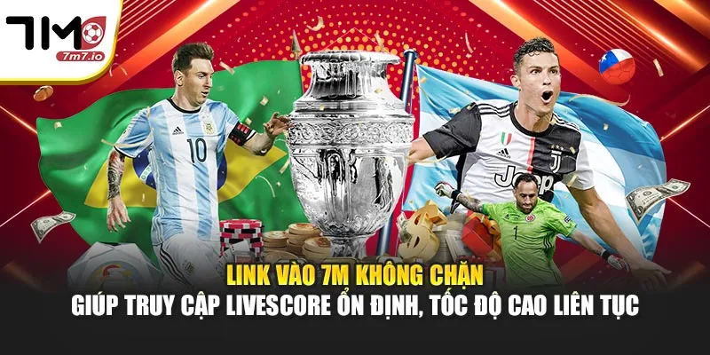 Link Vào 7M Không Chặn Link vào 7M không chặn giúp truy cập livescore ổn định, tốc độ cao liên tục