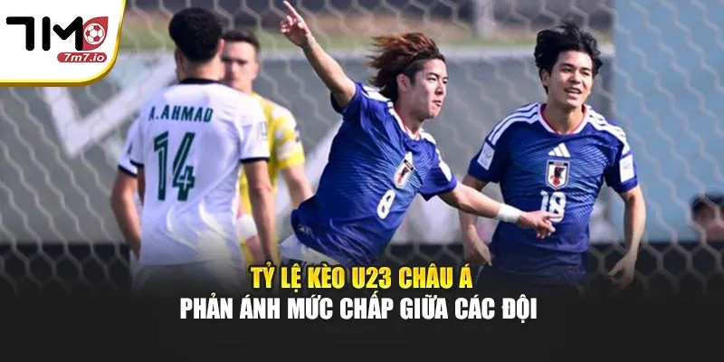 Tỷ lệ kèo U23 châu Á phản ánh mức chấp giữa các đội 