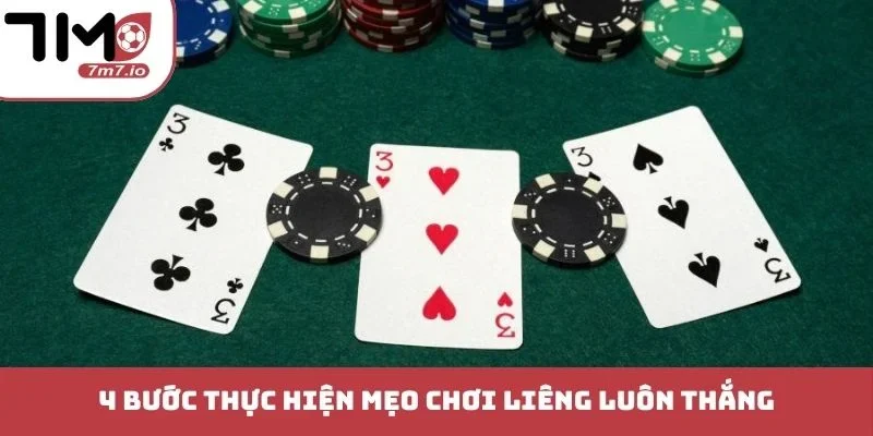 4 bước thực hiện mẹo chơi Liêng luôn thắng