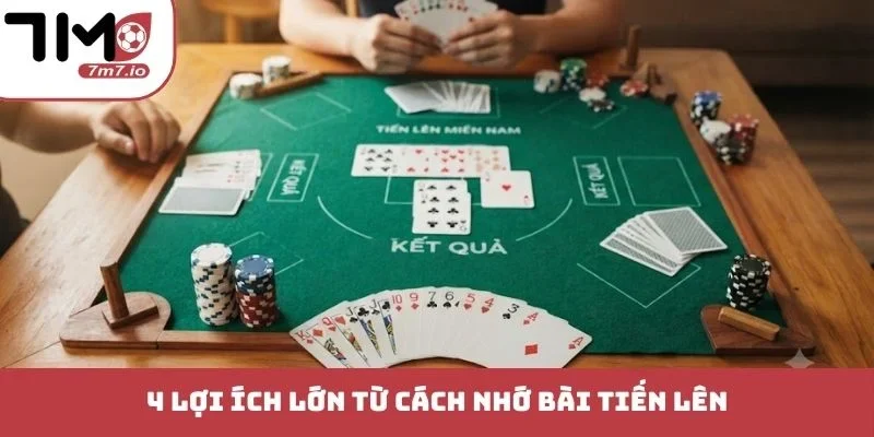 4 lợi ích lớn từ cách nhớ bài Tiến Lên