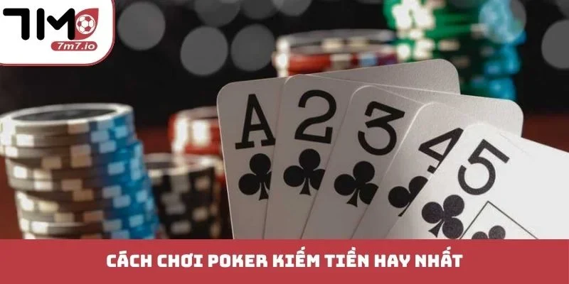 Cách chơi Poker kiếm tiền