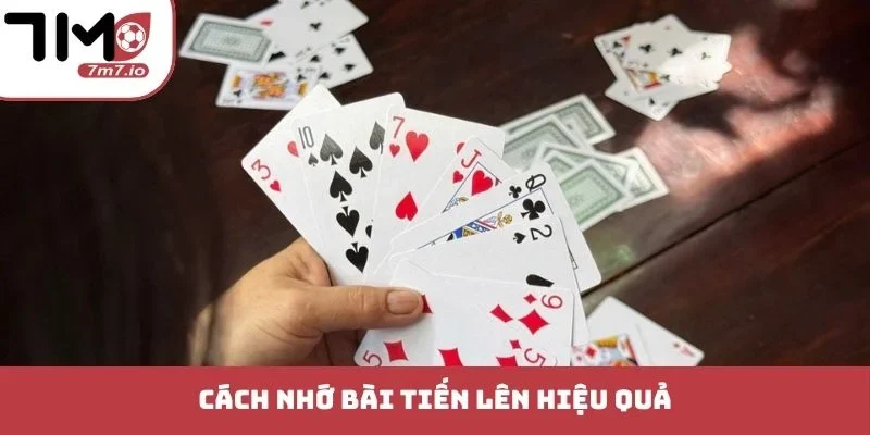 Cách nhớ bài Tiến Lên