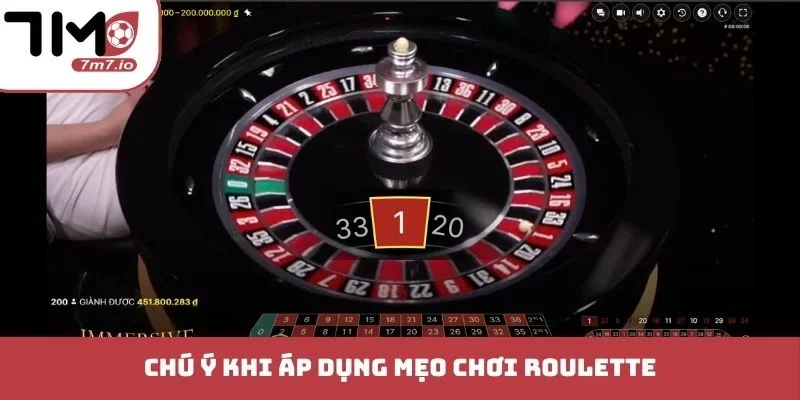Chú ý khi áp dụng mẹo chơi Roulette