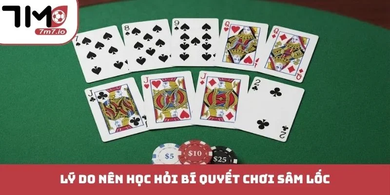 Lý do nên học hỏi bí quyết chơi Sâm lốc