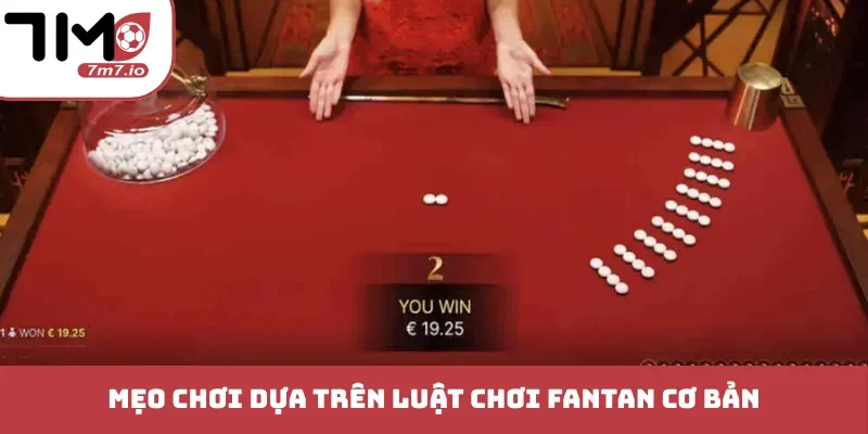 Mẹo chơi dựa trên luật chơi Fantan cơ bản