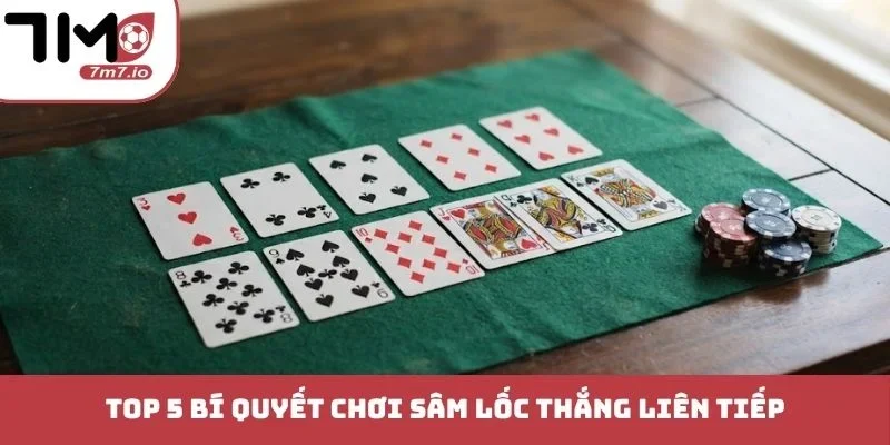 Top 5 bí quyết chơi Sâm lốc thắng liên tiếp