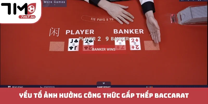Yếu tố ảnh hưởng công thức gấp thếp Baccarat