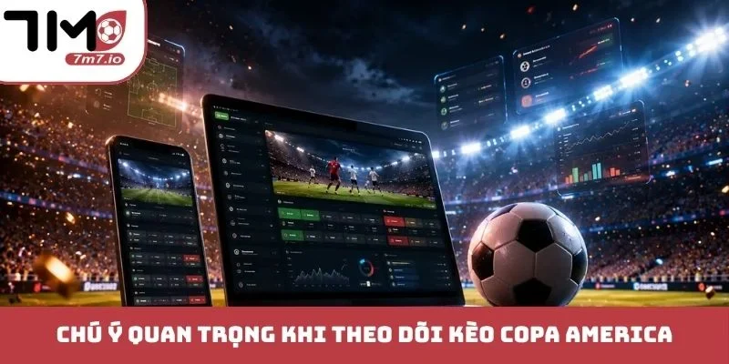 Kèo Copa America - Phân Tích Kèo Thơm Cực Chuyên Sâu Chú ý quan trọng khi theo dõi kèo copa America
