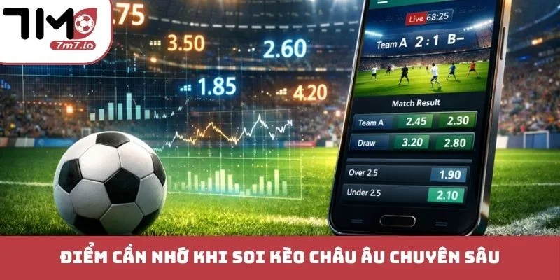 Kèo Châu Âu - Bí Kíp Bắt Trận Cầu Đinh Cực Sắc Bén Hôm Nay Điểm cần nhớ khi soi kèo châu âu chuyên sâu