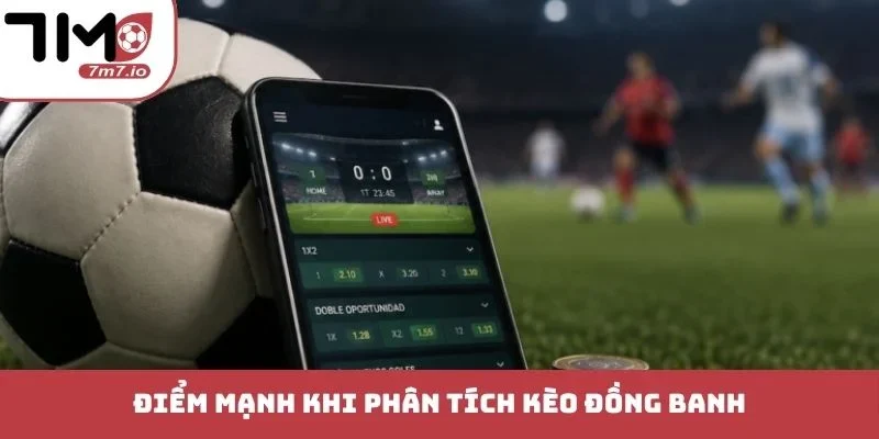 Kèo Đồng Banh - Chiến Thuật Đỉnh Cao Giành Chiến Thắng Điểm mạnh khi phân tích kèo đồng banh