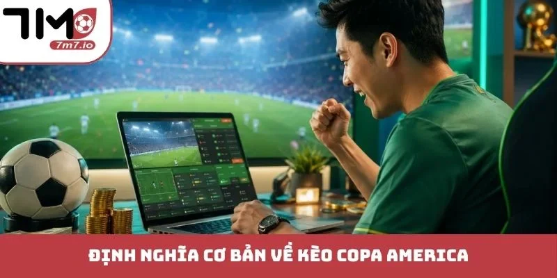 Kèo Copa America - Phân Tích Kèo Thơm Cực Chuyên Sâu Định nghĩa cơ bản về kèo copa America