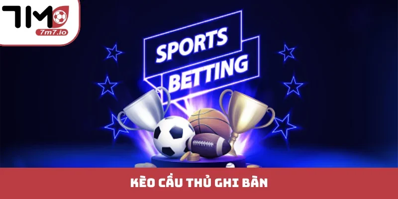 Kèo Cầu Thủ Ghi Bàn Chiến Lược Soi Kèo Cho Lính Mới kèo cầu thủ ghi bàn