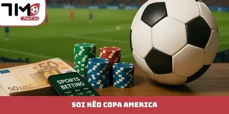 Kèo Copa America - Phân Tích Kèo Thơm Cực Chuyên Sâu Kèo Copa America