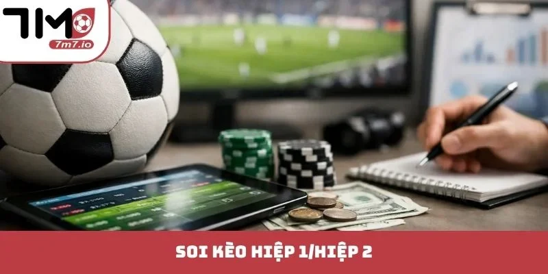 Kèo Hiệp 1/Hiệp 2 - Sức Hút Khó Cưỡng Từ Các Trận Cầu Đỉnh kèo hiệp 1-hiệp 2