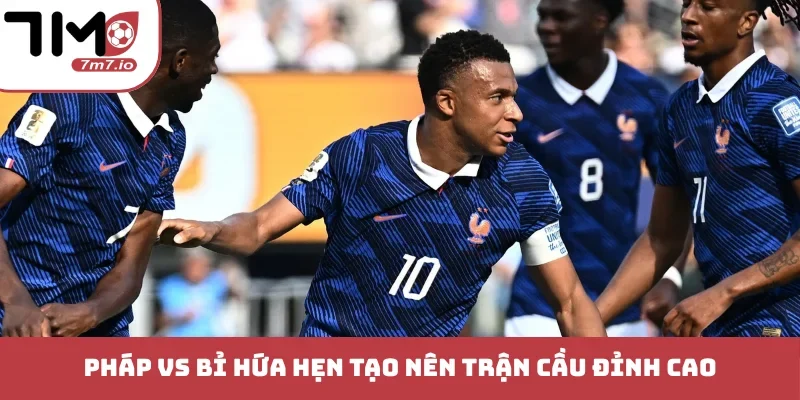 Soi kèo Pháp vs Bỉ, 03/10/2026, Nations League Pháp vs Bỉ hứa hẹn tạo nên trận cầu đỉnh cao