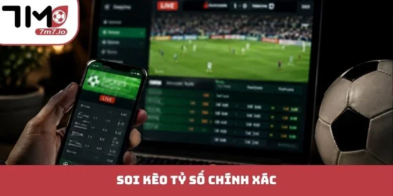 kèo tỷ số chính xác