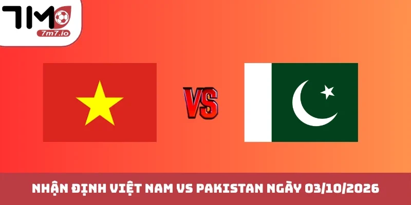 Soi kèo Việt Nam vs Pakistan, 03/10/2026, ASEAN Cup Việt Nam vs Pakistan