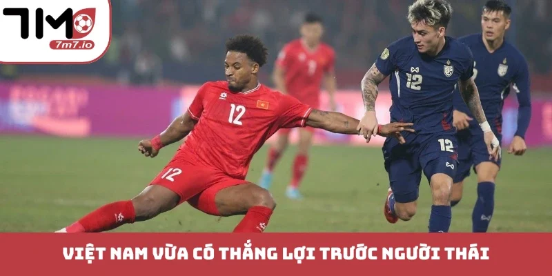 Việt Nam vừa có thắng lợi trước người Thái