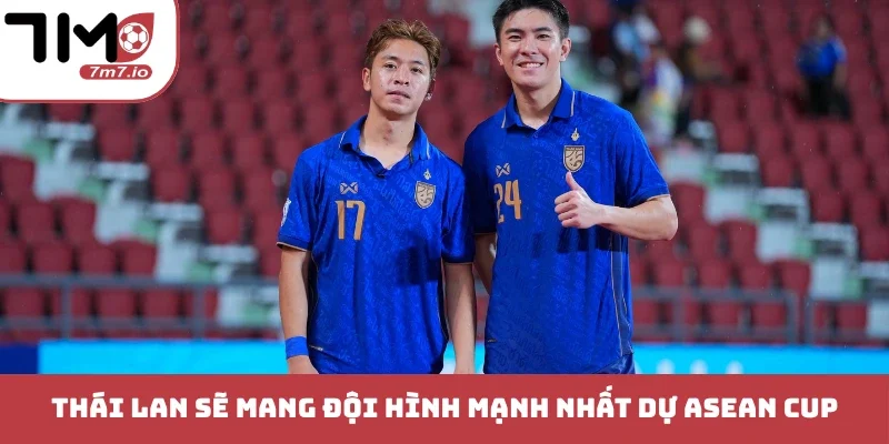 Thái Lan sẽ mang đội hình mạnh nhất dự ASEAN Cup