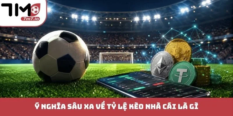 Ý nghĩa sâu xa về tỷ lệ kèo nhà cái là gì
